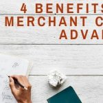 4 Benefits Of Merchant Cash Advances