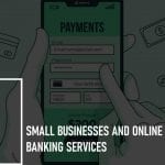 Small Businesses and Online Banking Services: