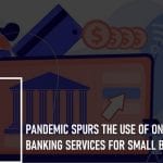 Pandemic Spurs the Use of Online Banking Services for Small Businesses: