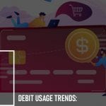 Debit Usage Trends: