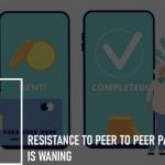 Resistance to peer to peer payments is waning