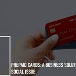 Prepaid Cards: A Business Solution to a Social Issue