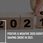 Positive and Negative 2020 Events Shaping Credit in 2021