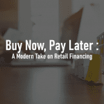 Buy Now, Pay Later: A Modern Take on Retail Financing - PaymentsJournal