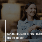 Pay-at-the-table is positioned well for the future