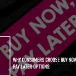 Why Consumers Choose Buy Now Pay Later Options: