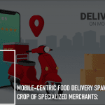 Mobile-Centric Food Delivery Spawns New Crop of Specialized Merchants: