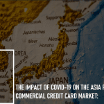The Impact of COVID-19 on the Asia Pacific Commercial Credit Card Market: