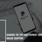 Ranking the Top Used Payment Services for Online Shopping: