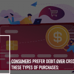 Consumers Prefer Debit Over Credit for These Types of Purchases: