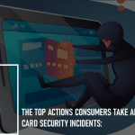 The Top Actions Consumers Take After Credit Card Security Incidents: