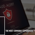 The Most Commonly Experienced Types of Fraud: