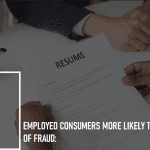 Employed Consumers More Likely to Be Victims of Fraud: