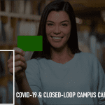 COVID-19 & Closed-Loop Campus Cards:
