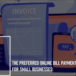 The Preferred Online Bill Payment Methods for Small Businesses: 