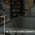 The Checkout Options Consumers Have Used: