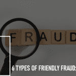 6 Categories of Friendly Fraud: