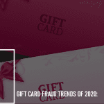 Gift Card Fraud Trends of 2020: