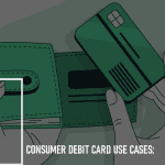 Consumer Debit Card Use Cases: