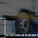 U.S. Fleet Cards are On the Road to Recovery: