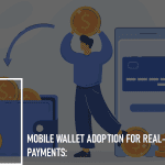 Mobile Wallet Adoption for Real-Time Payments: