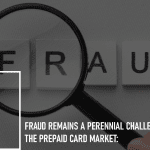 Fraud Remains a Perennial Challenge in the Prepaid Card Market: