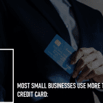 Most Small Businesses Use More Than One Credit Card: