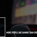 More People are Gaming Than Ever Before: