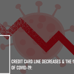 Credit Card Line Decreases & The Impact of COVID-19: