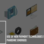 Use of New Payment Technologies Since the Pandemic Emerged: