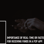 Importance of Faster Payments for Receiving Funds in a P2P App: