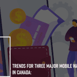 Trends for Three Major Mobile Wallets in Canada: