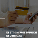 Top 5 Types of Fraud Experiences for Credit Cards:
