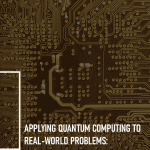 Applying Quantum Computing to Real-World Problems: