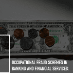 Occupational Fraud Schemes in Banking and Financial Services: