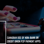 Canadian Use of Non-Bank or Credit Union P2P Apps: